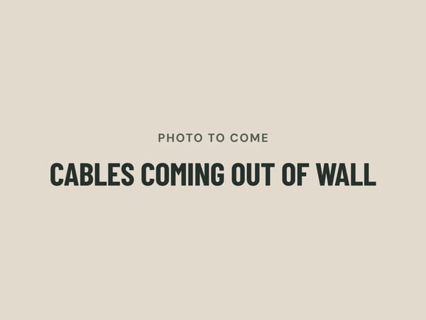 Photo to come: cables coming out of wall
