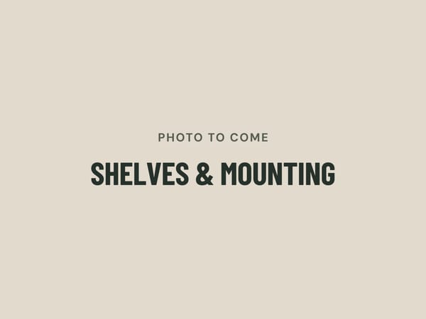 Photo to come: shelves and mounting